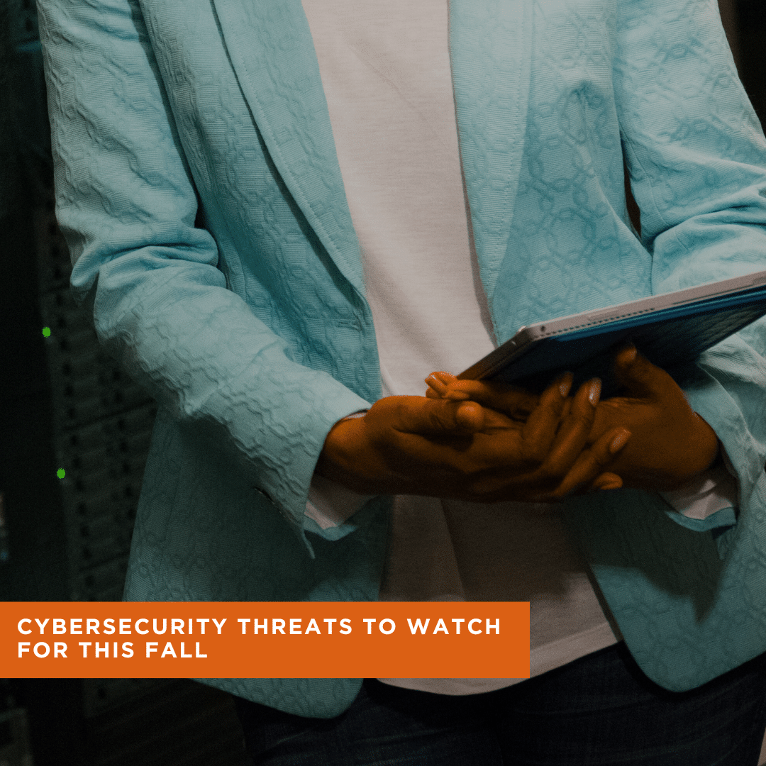 Cyber Threats to Watch for This Fall