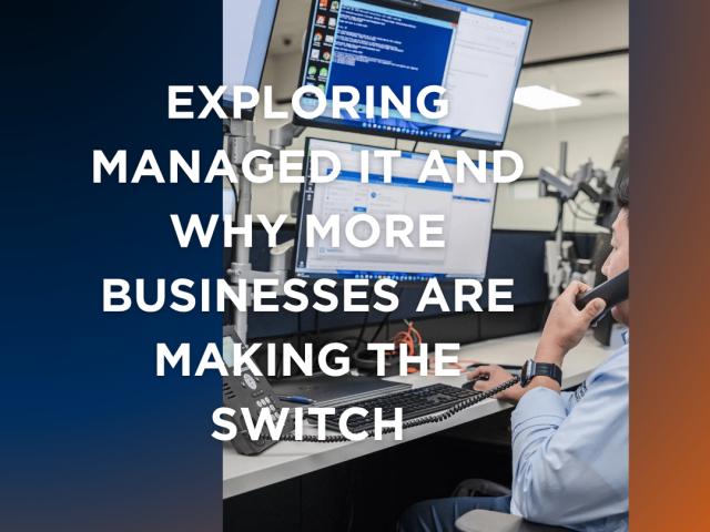Why More Businesses Are Making the Switch to Managed IT